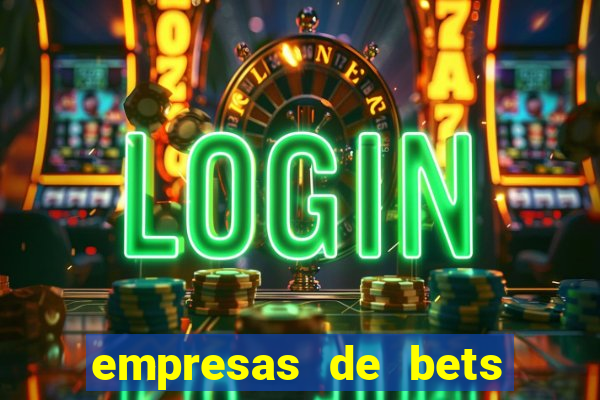 empresas de bets no brasil